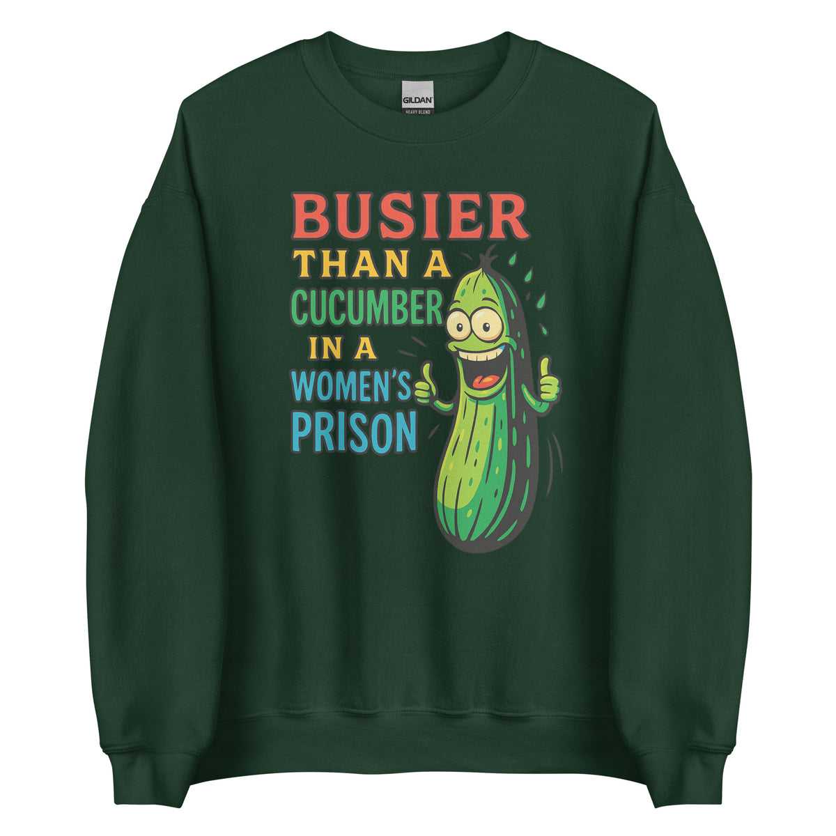 Busier Than a Cucumber in a Women’s Prison – Unisex Sweater – grün, Vorderansicht