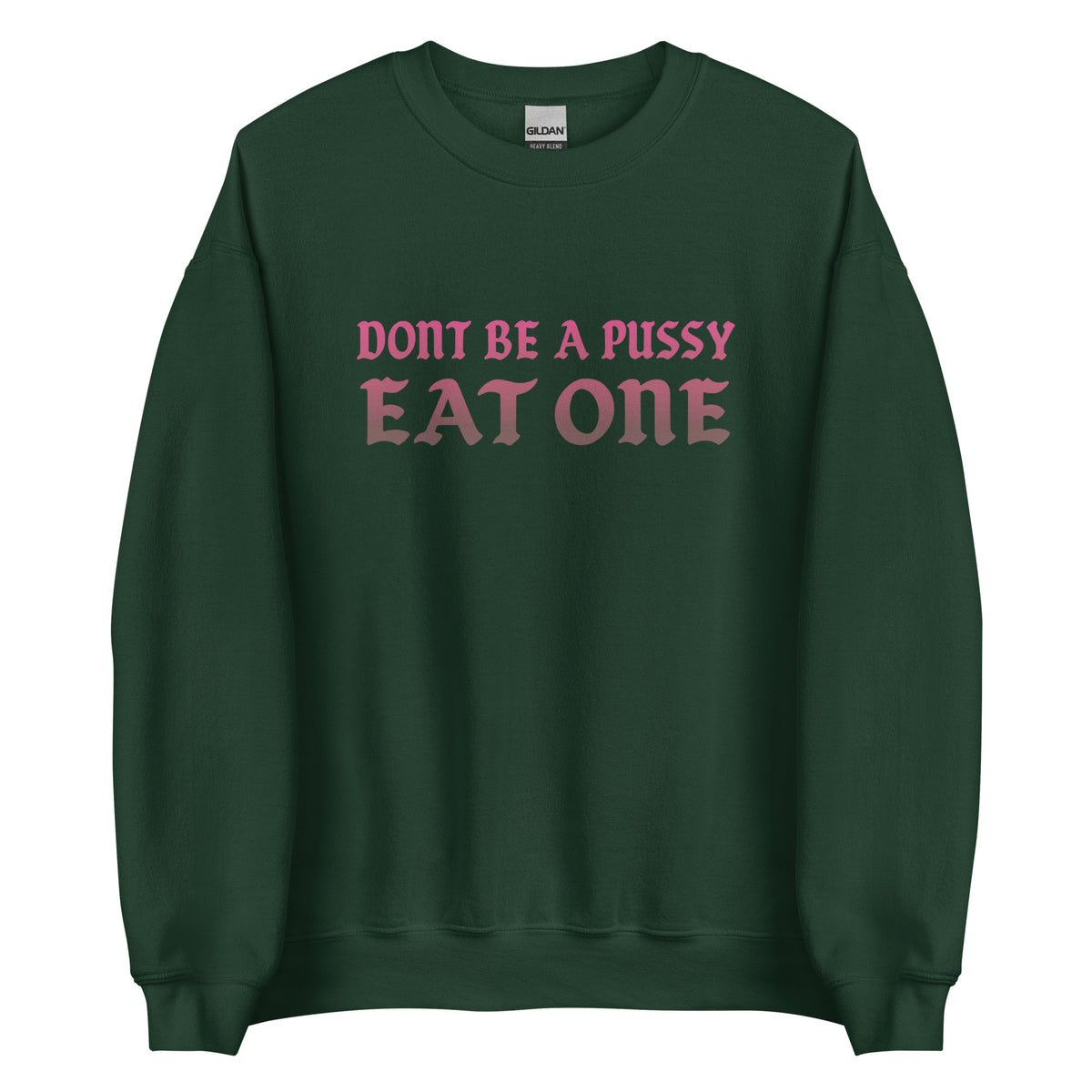 Don’t Be a Pussy – Eat One – Unisex Sweater – grün, Vorderansicht
