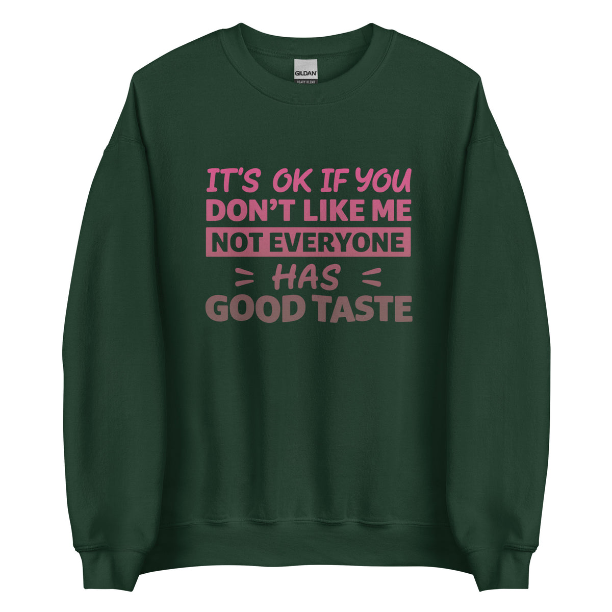 It’s OK If You Don’t Like Me – Good Taste – Unisex Sweater – grün, Vorderansicht