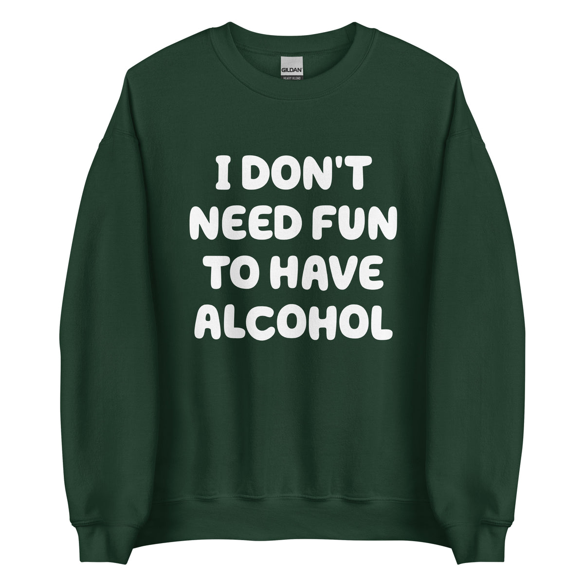 I Don’t Need Fun To Have Alcohol – Unisex Sweater – grün, Vorderansicht