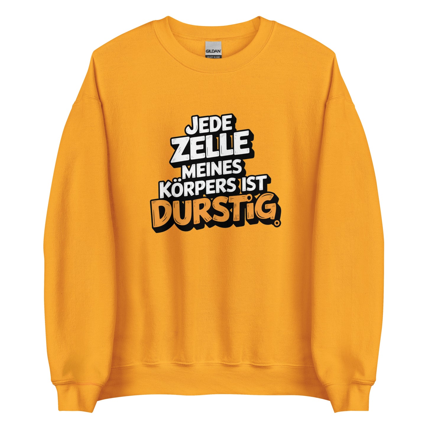 Jede Zelle meines Körpers ist durstig - Unisex-Pullover