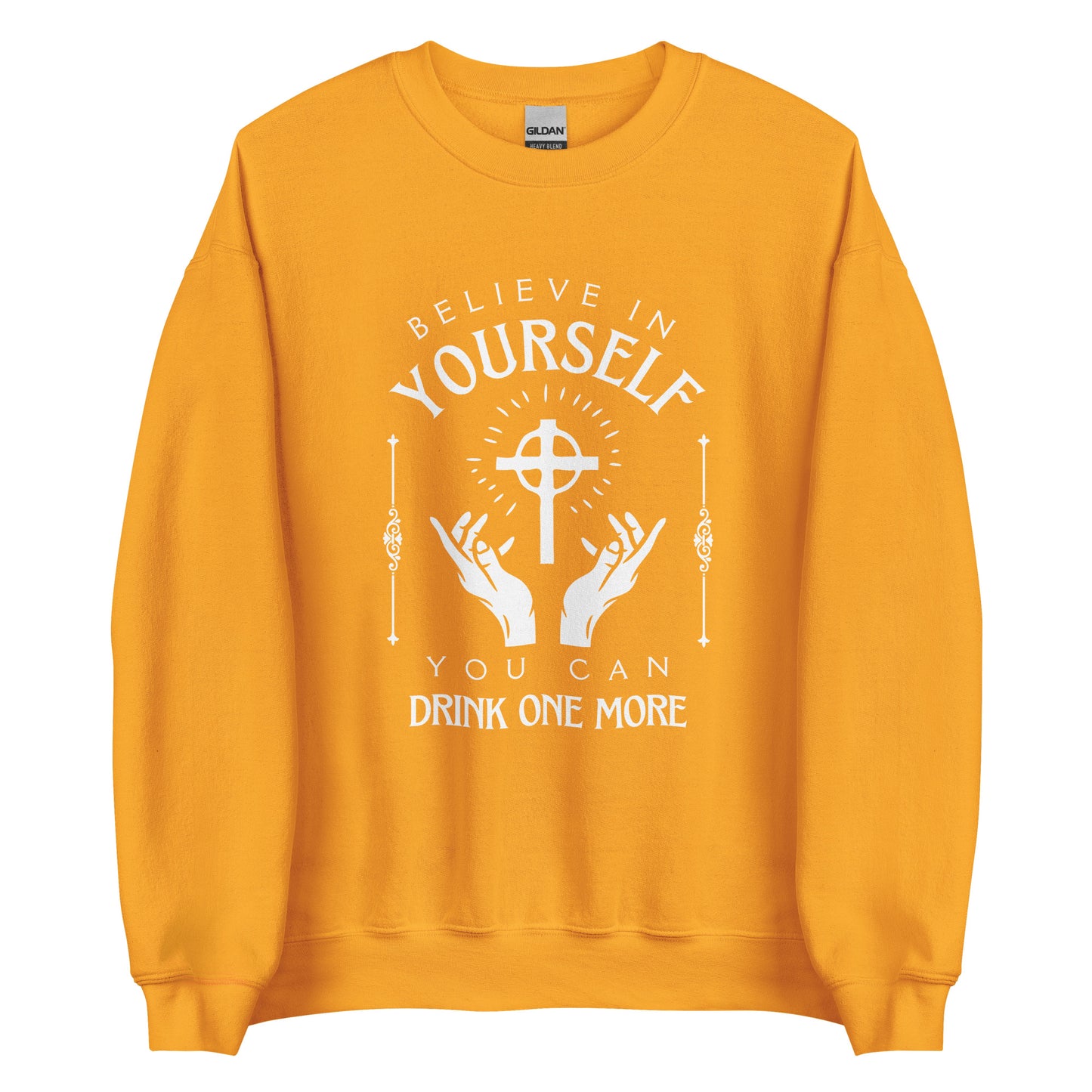 Believe in Yourself – You Can Drink One More (Unisex Sweater)