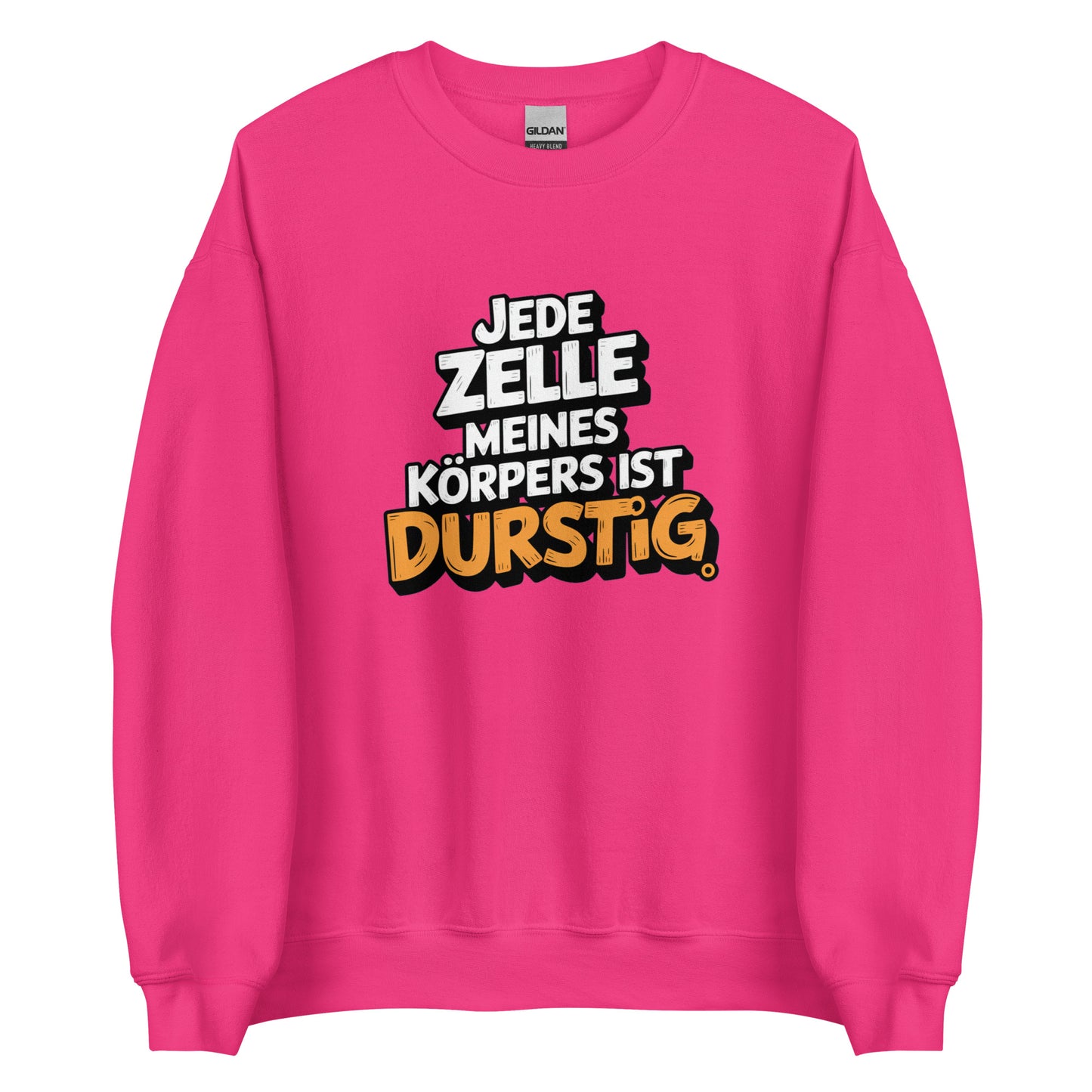 Jede Zelle meines Körpers ist durstig - Unisex-Pullover
