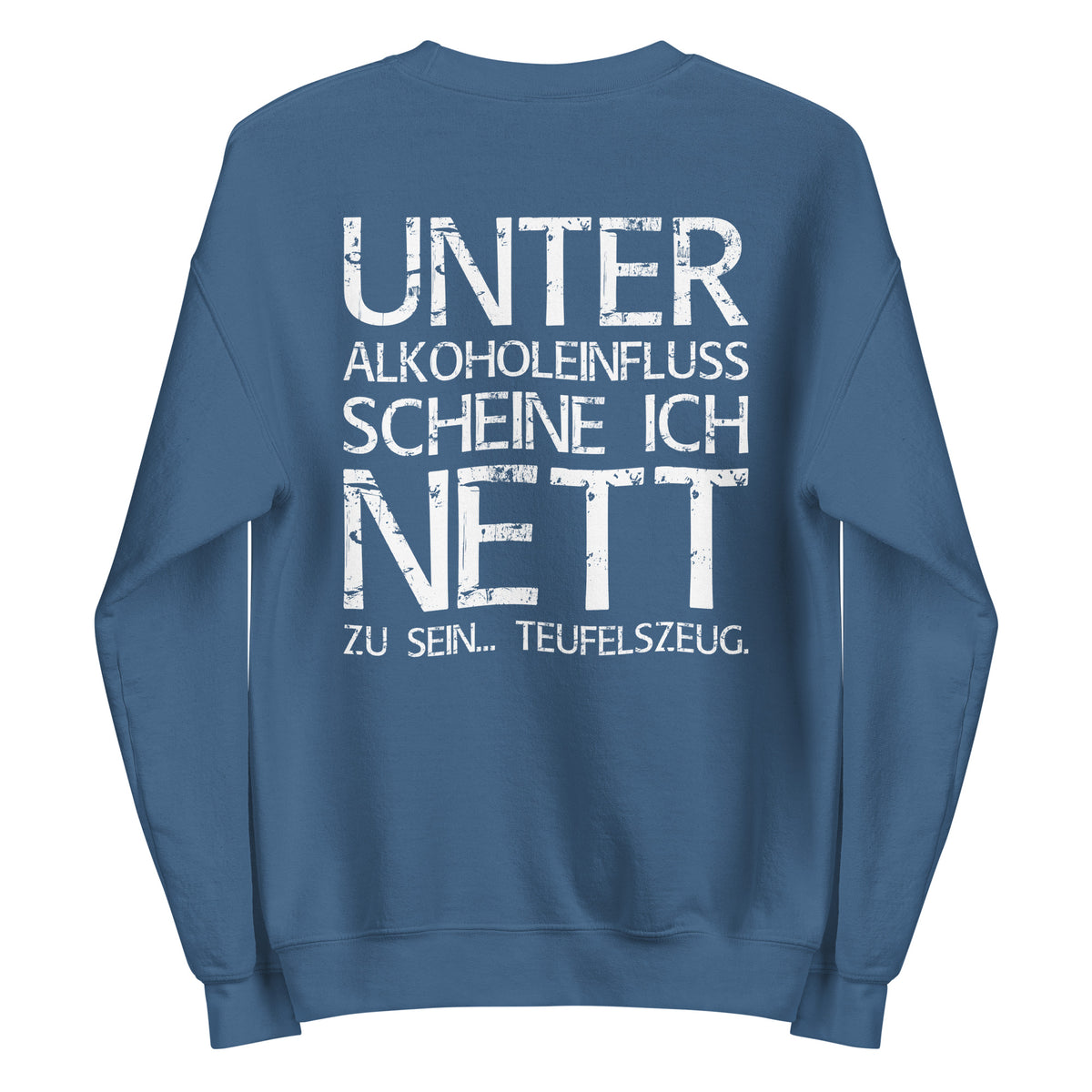 Unter Alkoholeinfluss scheine ich nett zu sein – Teufelszeug – Unisex Sweater (Backprint) – blau, Rückansicht