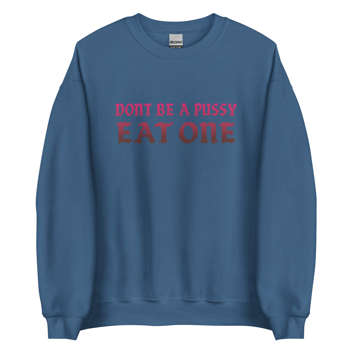 Don’t Be a Pussy – Eat One – Unisex Sweater – blau, Vorderansicht
