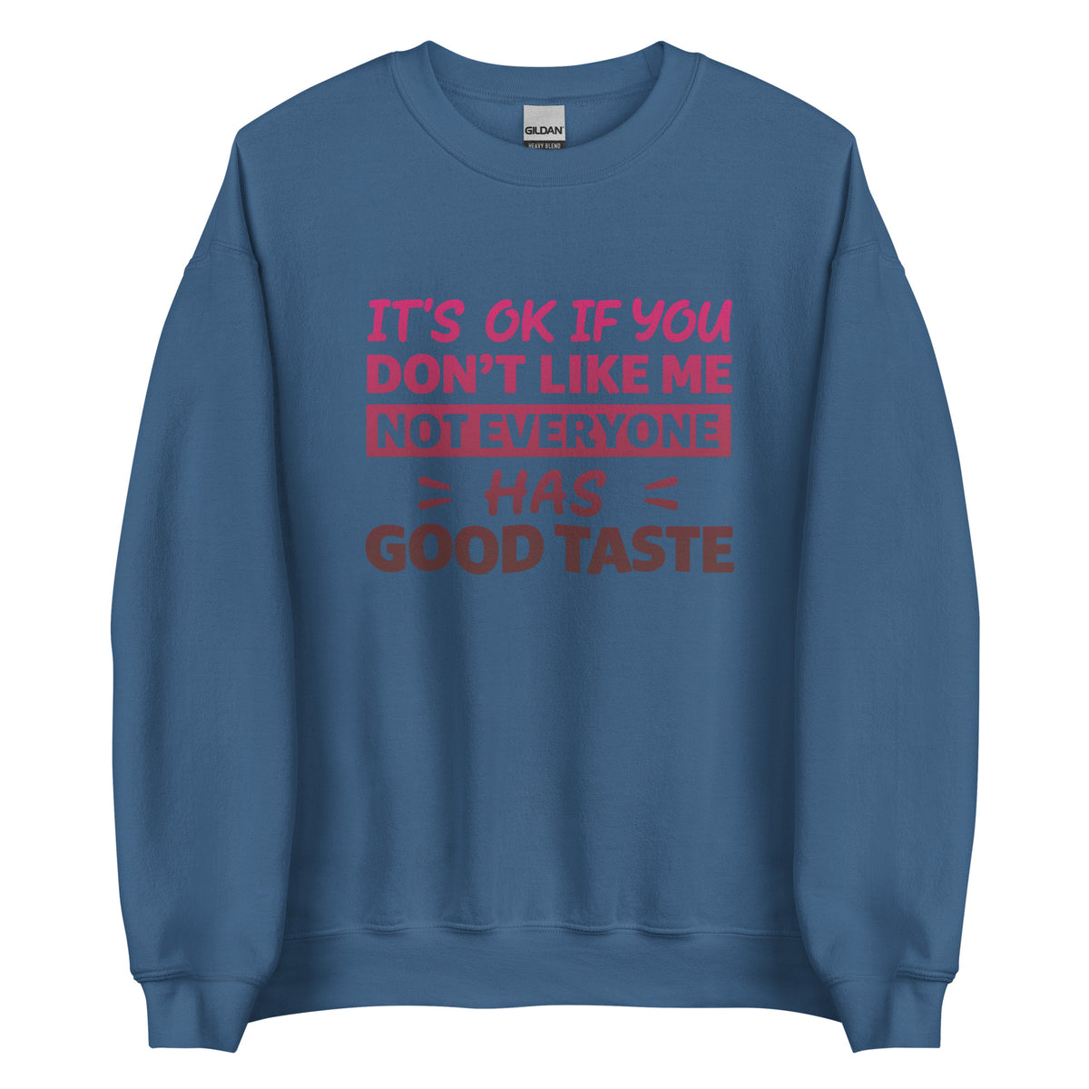 It’s OK If You Don’t Like Me – Good Taste – Unisex Sweater – blau, Vorderansicht