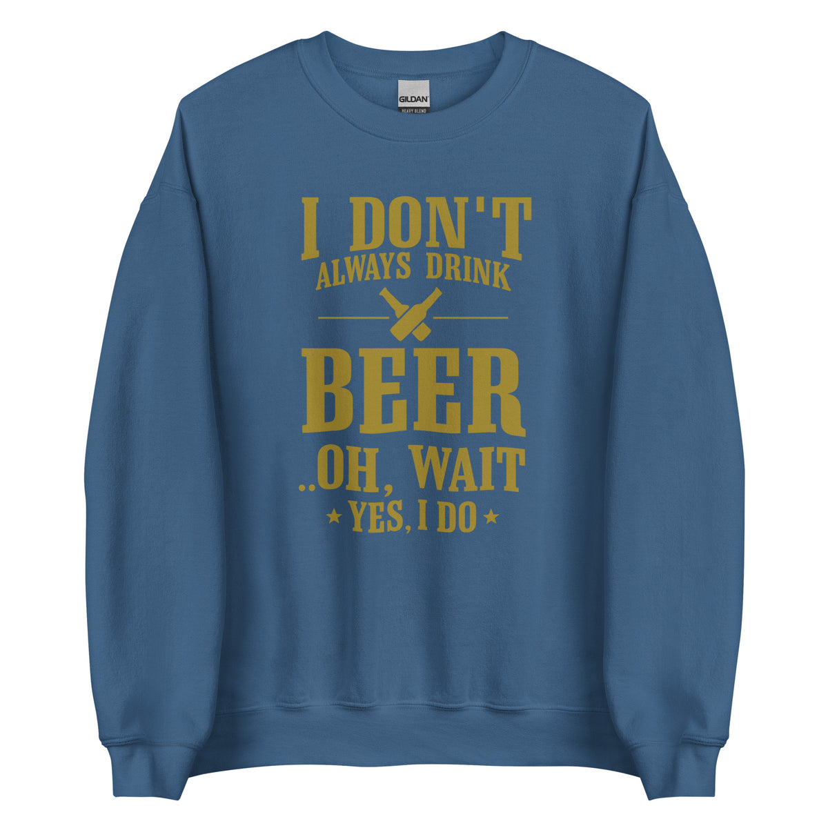 I Don’t Always Drink Beer – Oh Wait, Yes I Do – Unisex Sweater – blau, Vorderansicht