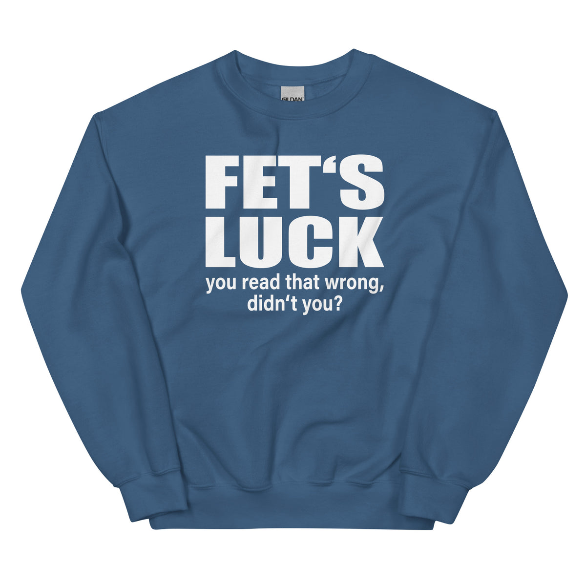 FET’S LUCK – You Read That Wrong – Unisex Sweater – blau, Vorderansicht