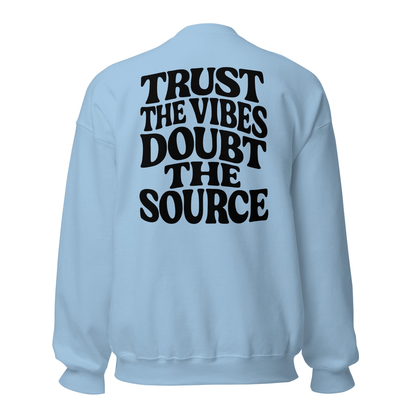 Trust the Vibes – Doubt the Source – Unisex Sweater Backprint