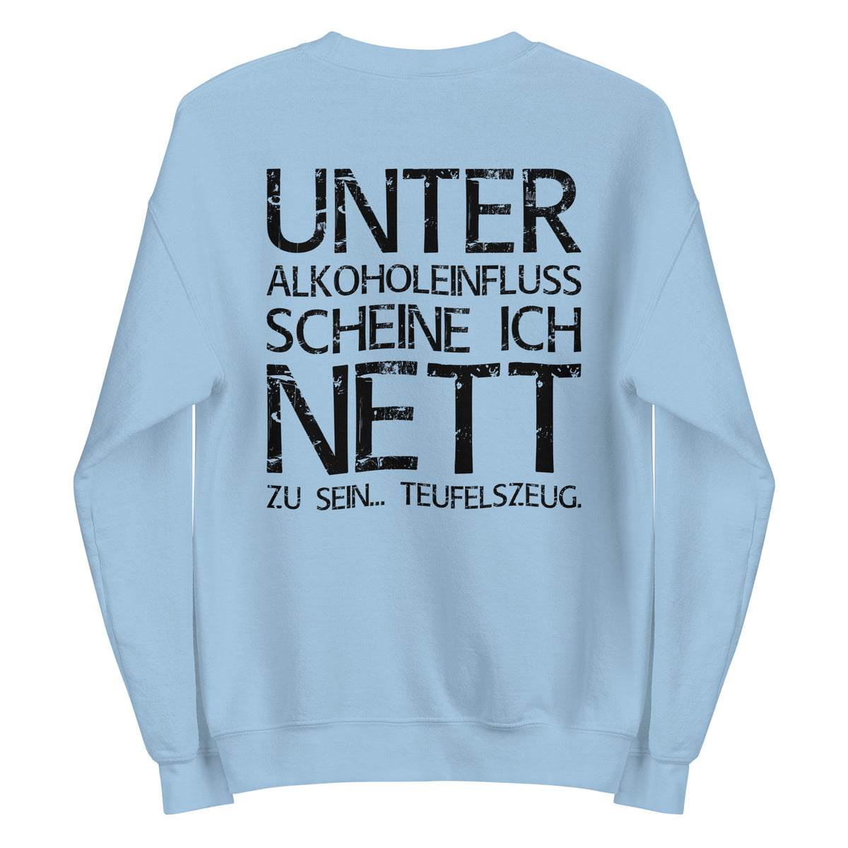 Unter Alkoholeinfluss scheine ich nett zu sein – Teufelszeug – Unisex Sweater (Backprint) – blau, Rückansicht