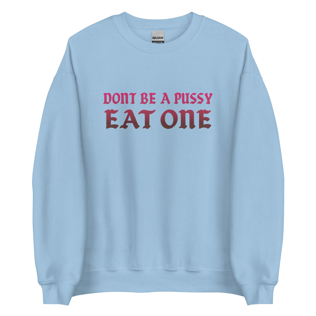 Don’t Be a Pussy – Eat One – Unisex Sweater – blau, Vorderansicht