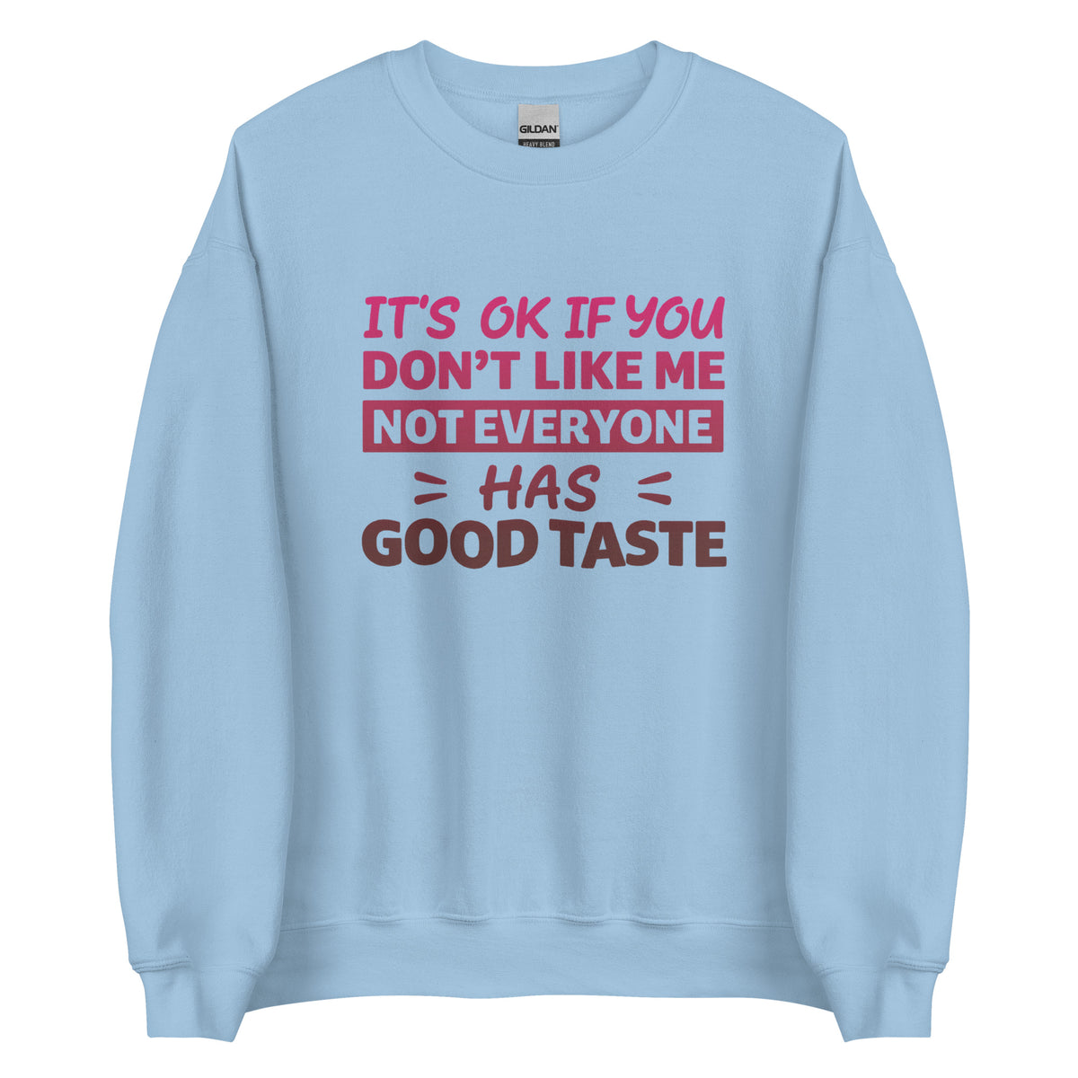 It’s OK If You Don’t Like Me – Good Taste – Unisex Sweater – blau, Vorderansicht
