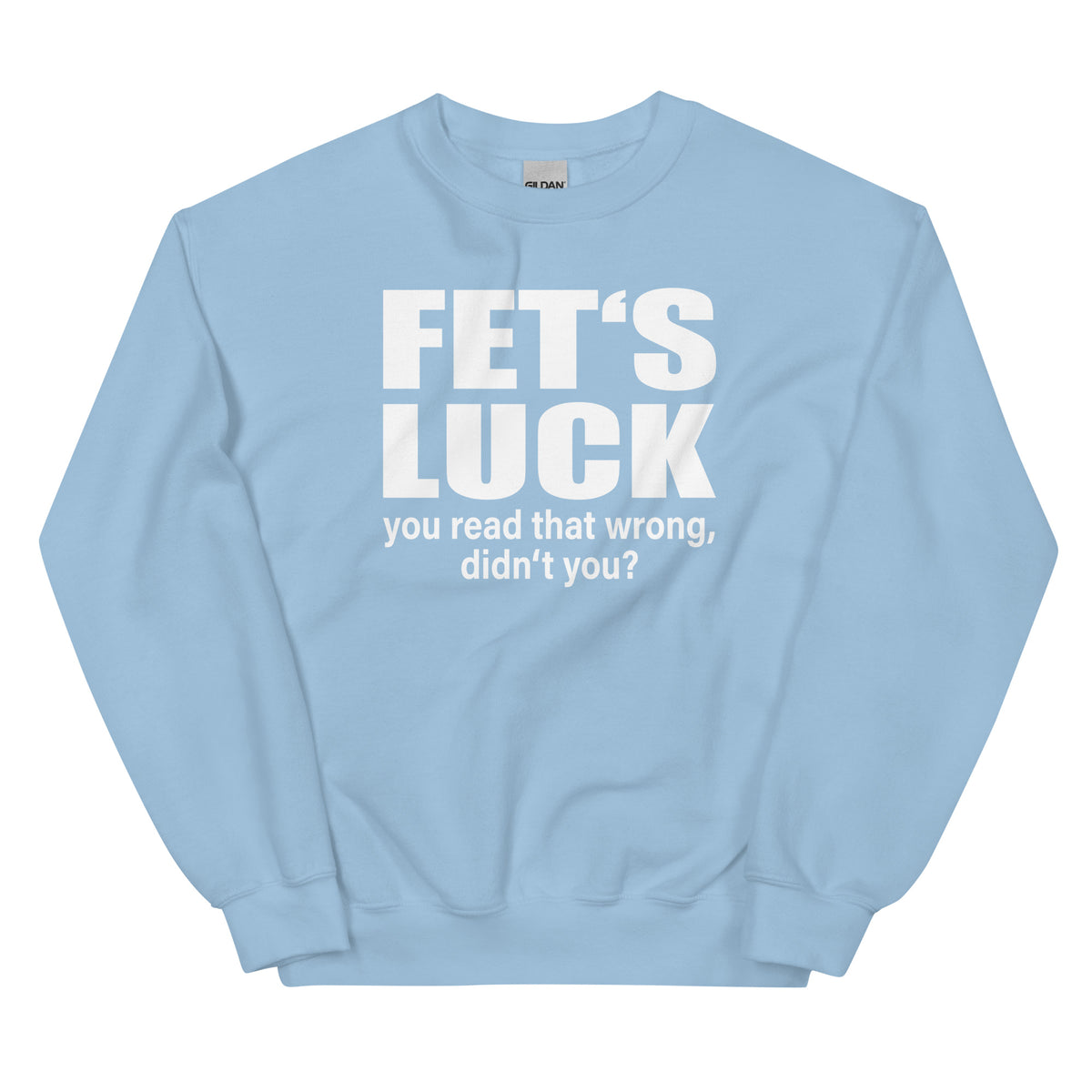 FET’S LUCK – You Read That Wrong – Unisex Sweater – blau, Vorderansicht
