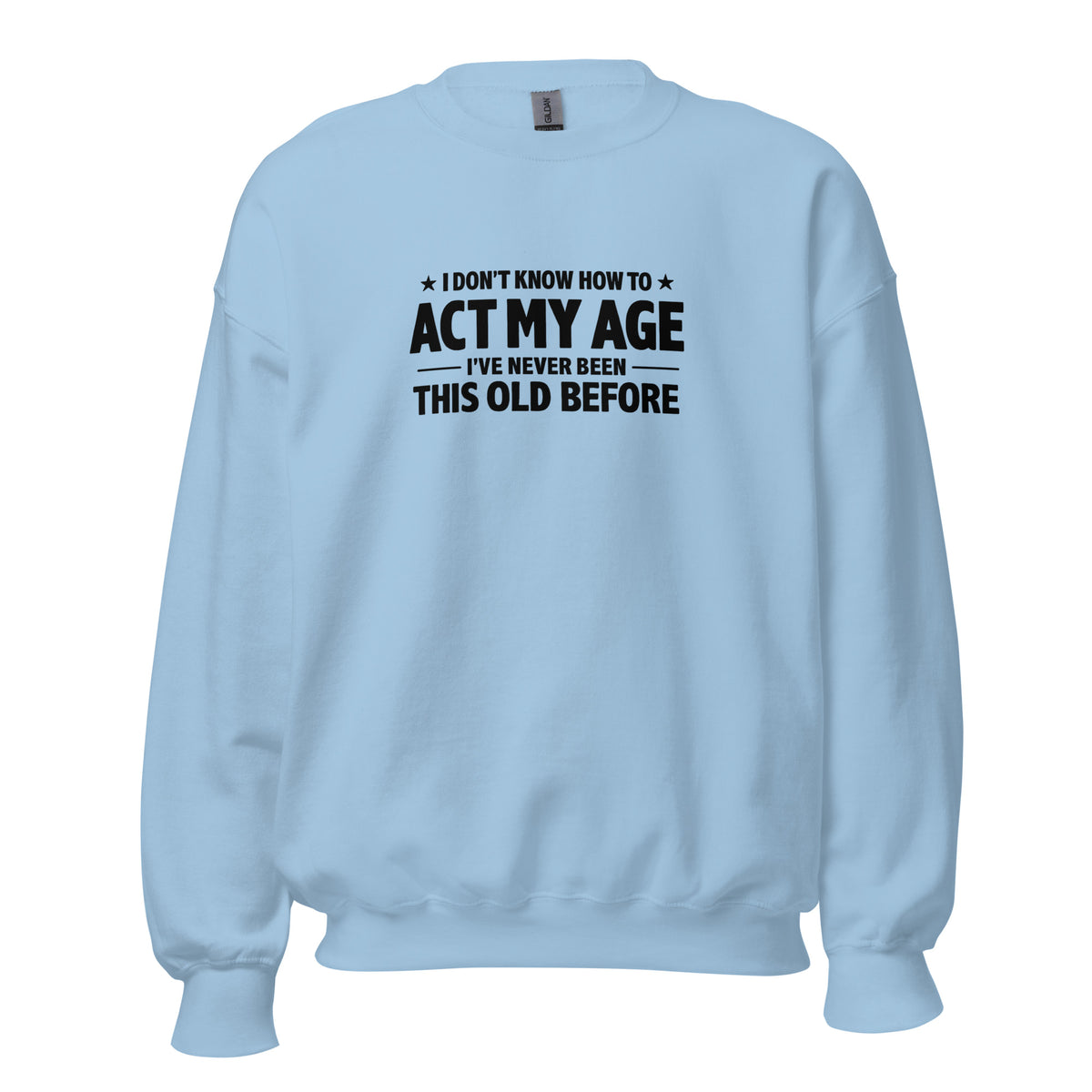I Don't Know How To Act My Age – Unisex Sweater – blau, Vorderansicht