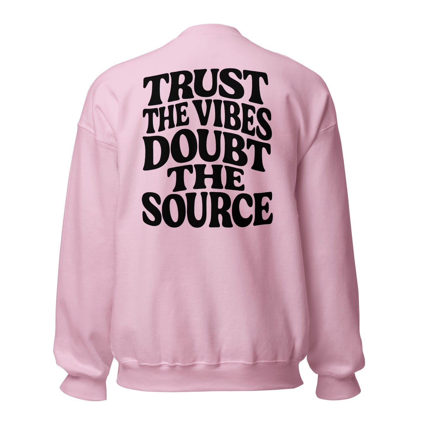 Trust the Vibes – Doubt the Source – Unisex Sweater Backprint