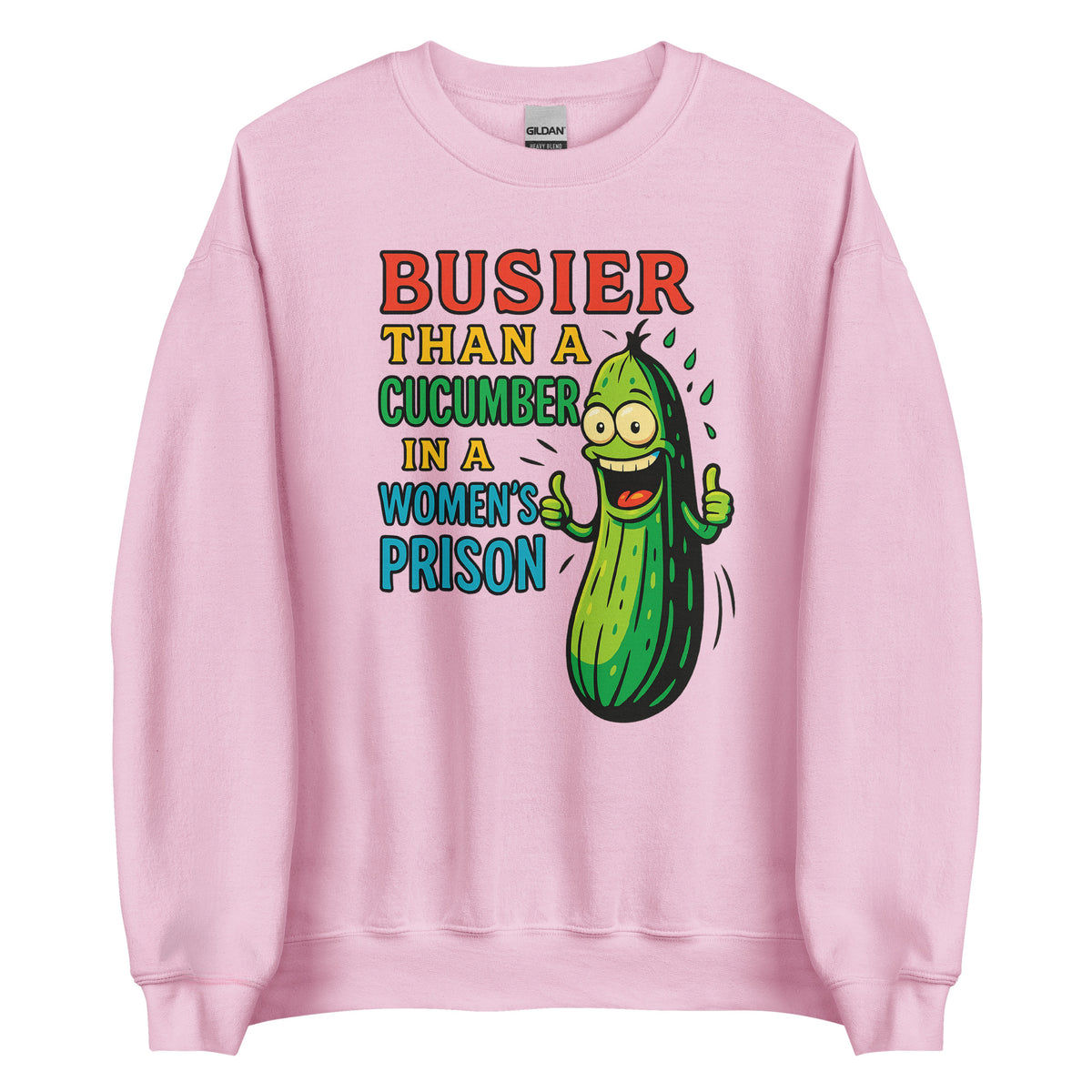Busier Than a Cucumber in a Women’s Prison – Unisex Sweater – rosa, Vorderansicht