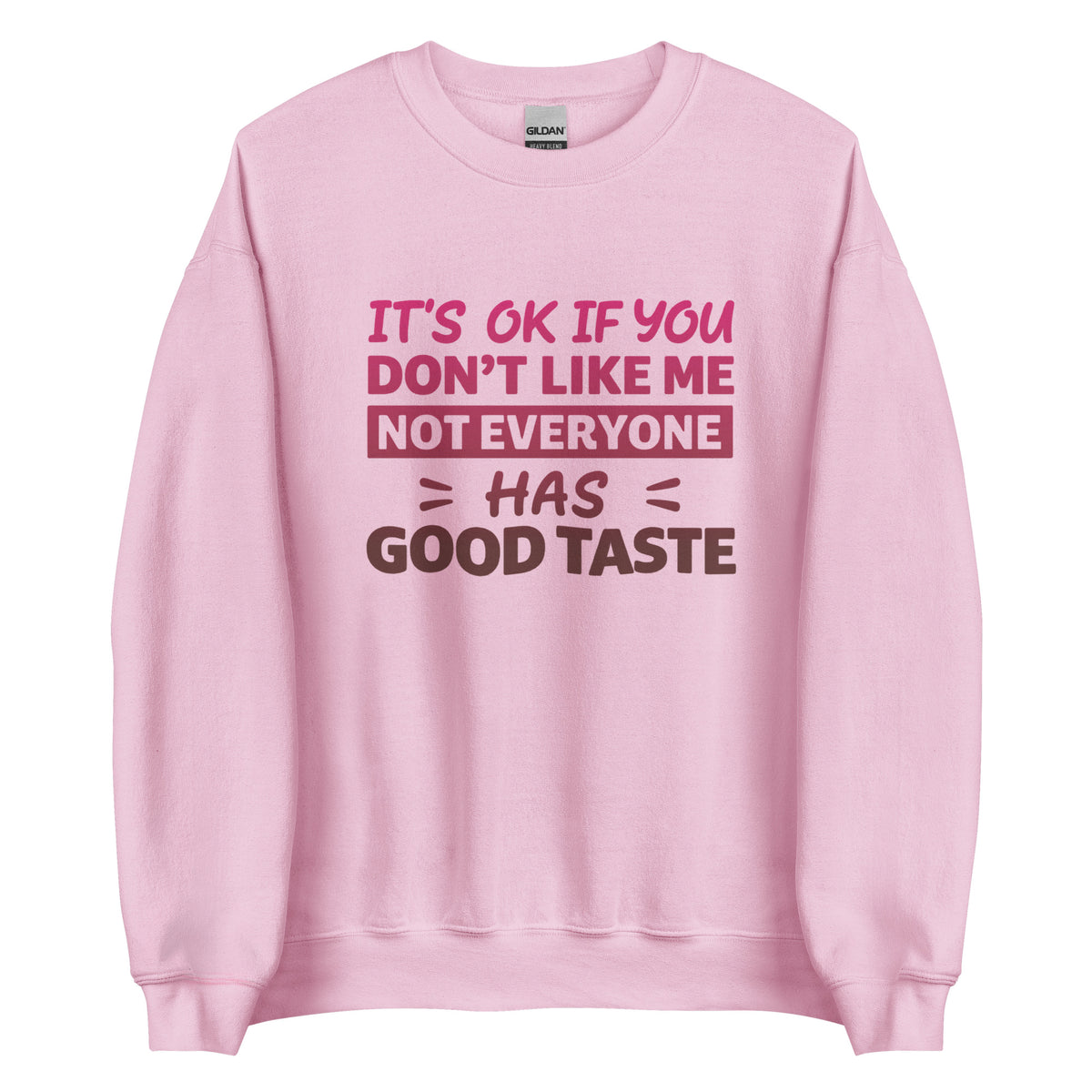 It’s OK If You Don’t Like Me – Good Taste – Unisex Sweater – rosa, Vorderansicht