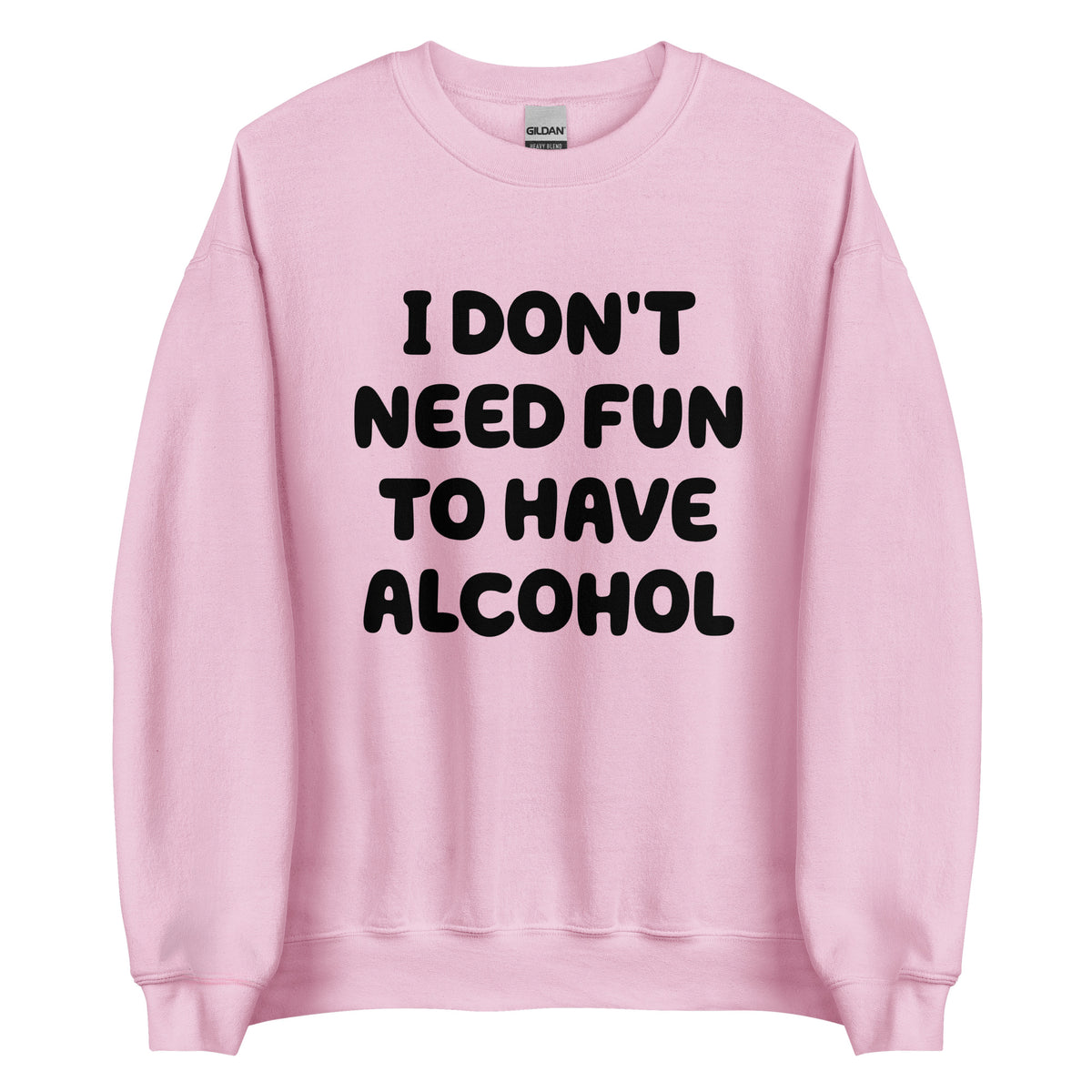 I Don’t Need Fun To Have Alcohol – Unisex Sweater – rosa, Vorderansicht