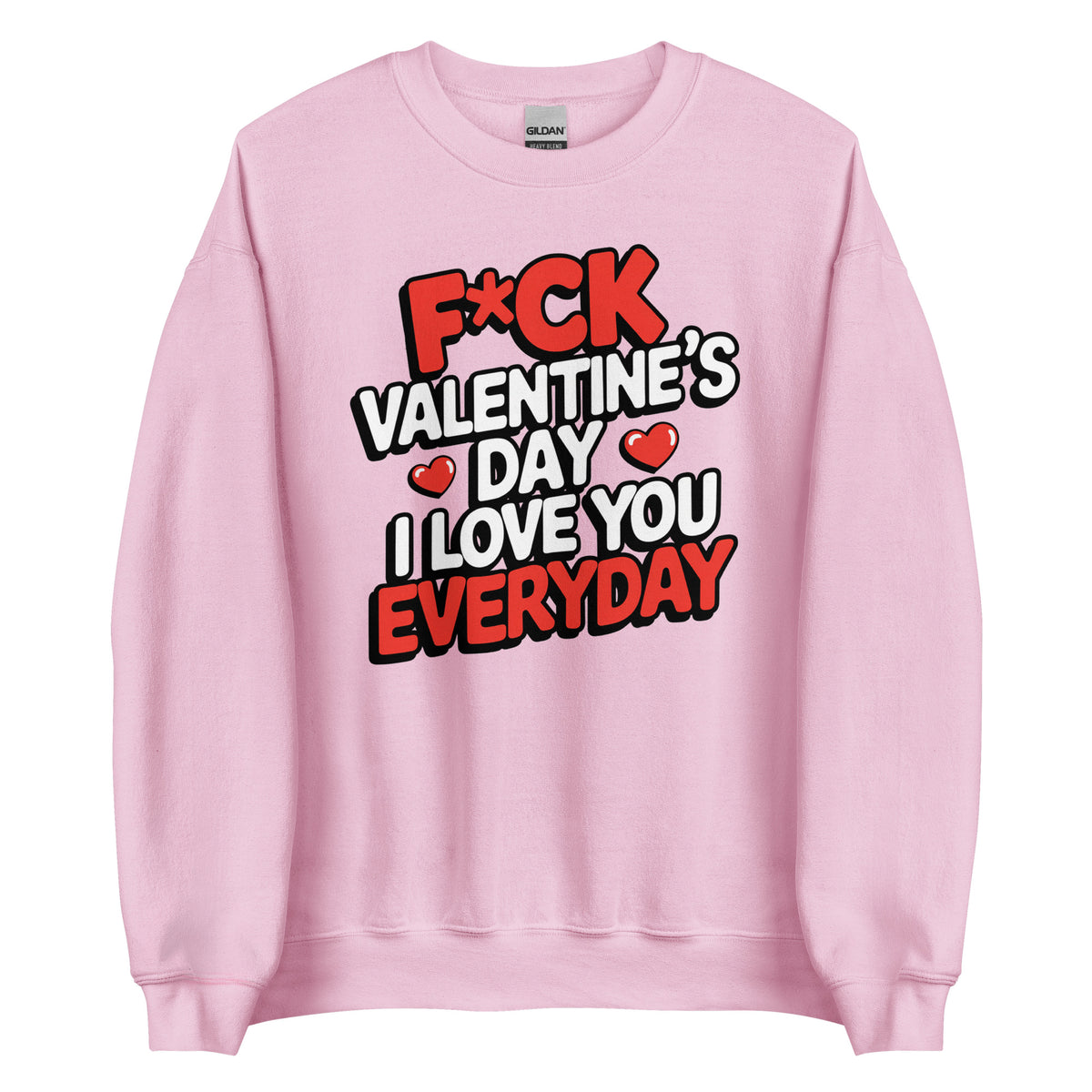 F*ck Valentine’s Day – I Love You Everyday – Unisex Sweater – rosa, Vorderansicht