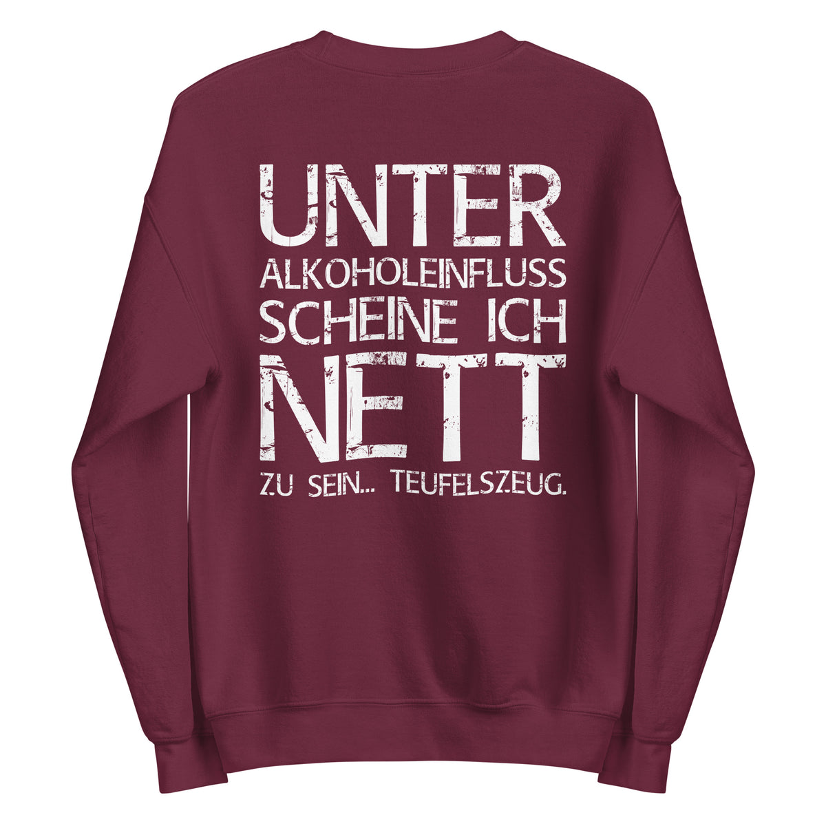 Unter Alkoholeinfluss scheine ich nett zu sein – Teufelszeug – Unisex Sweater (Backprint) – weinrot, Rückansicht