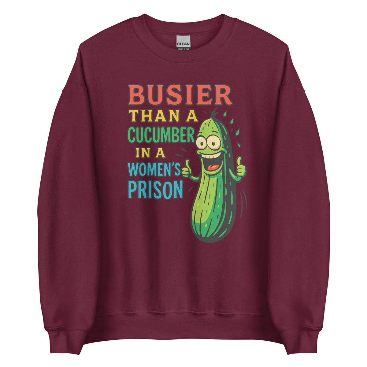 Busier Than a Cucumber in a Women’s Prison – Unisex Sweater – weinrot, Vorderansicht