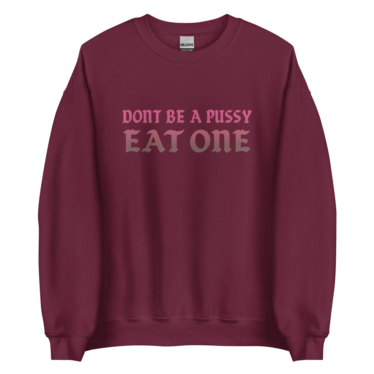 Don’t Be a Pussy – Eat One – Unisex Sweater – weinrot, Vorderansicht