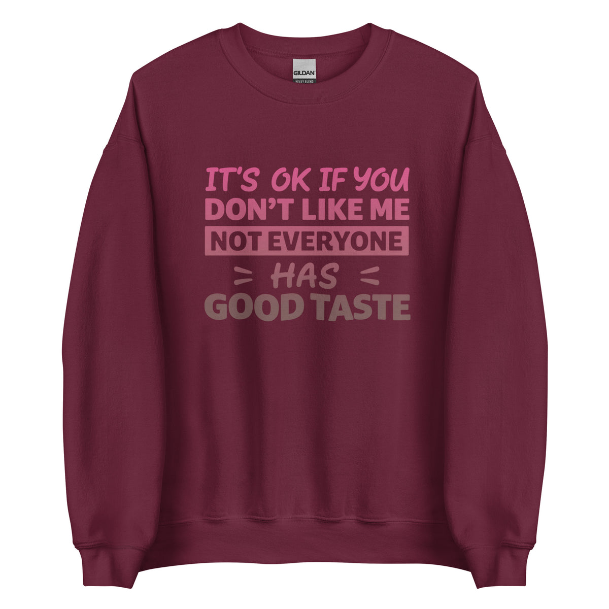 It’s OK If You Don’t Like Me – Good Taste – Unisex Sweater – weinrot, Vorderansicht