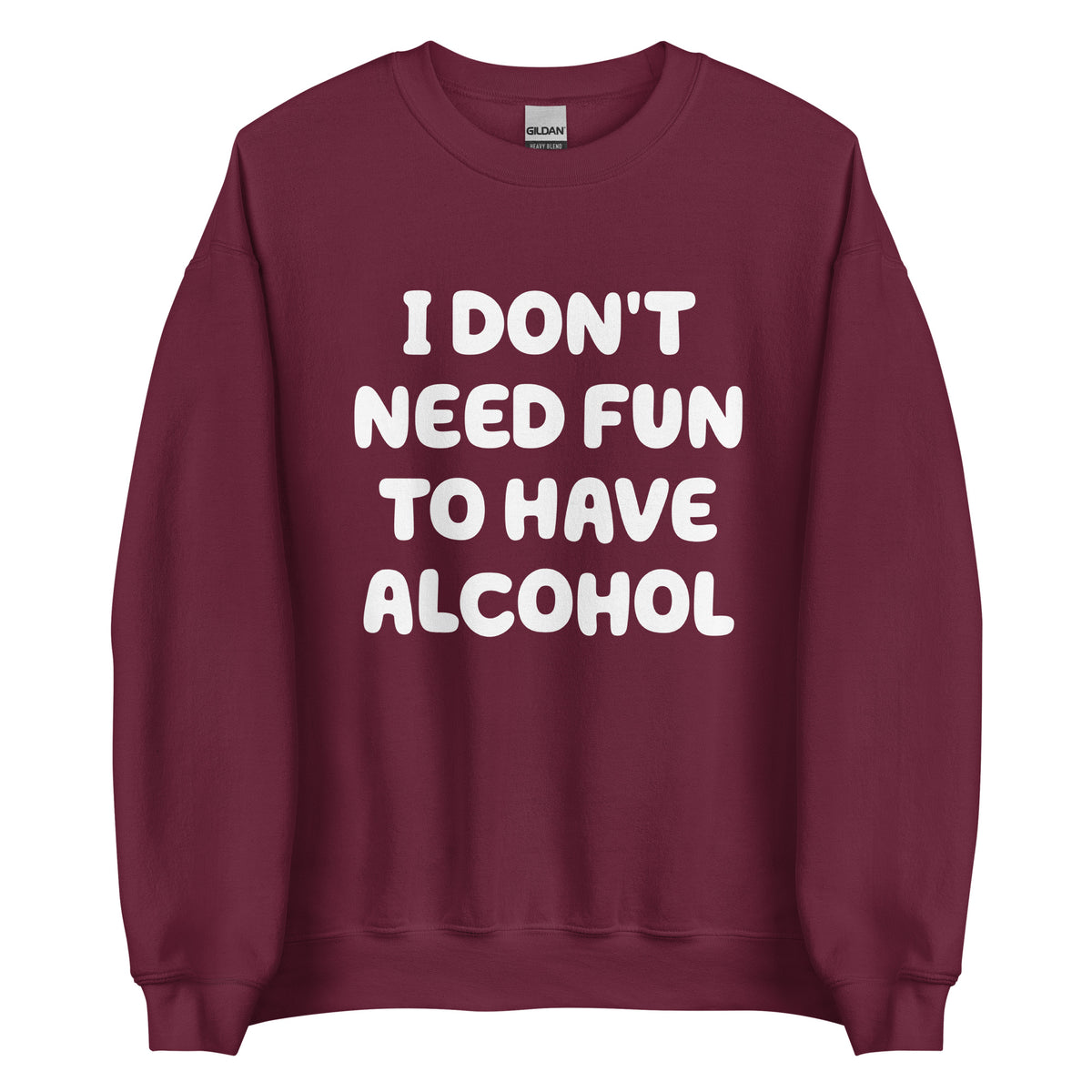 I Don’t Need Fun To Have Alcohol – Unisex Sweater – weinrot, Vorderansicht