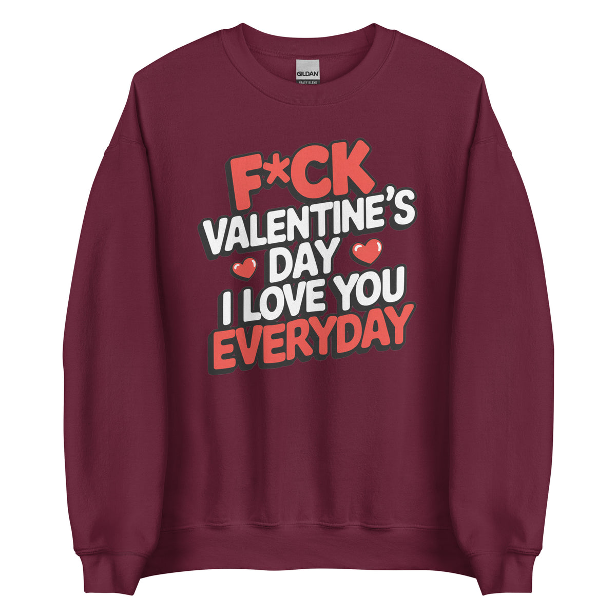 F*ck Valentine’s Day – I Love You Everyday – Unisex Sweater – weinrot, Vorderansicht