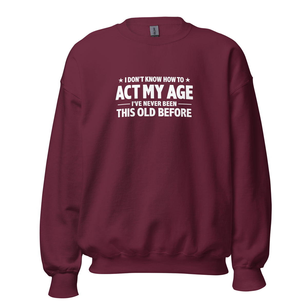 I Don't Know How To Act My Age – Unisex Sweater – weinrot, Vorderansicht