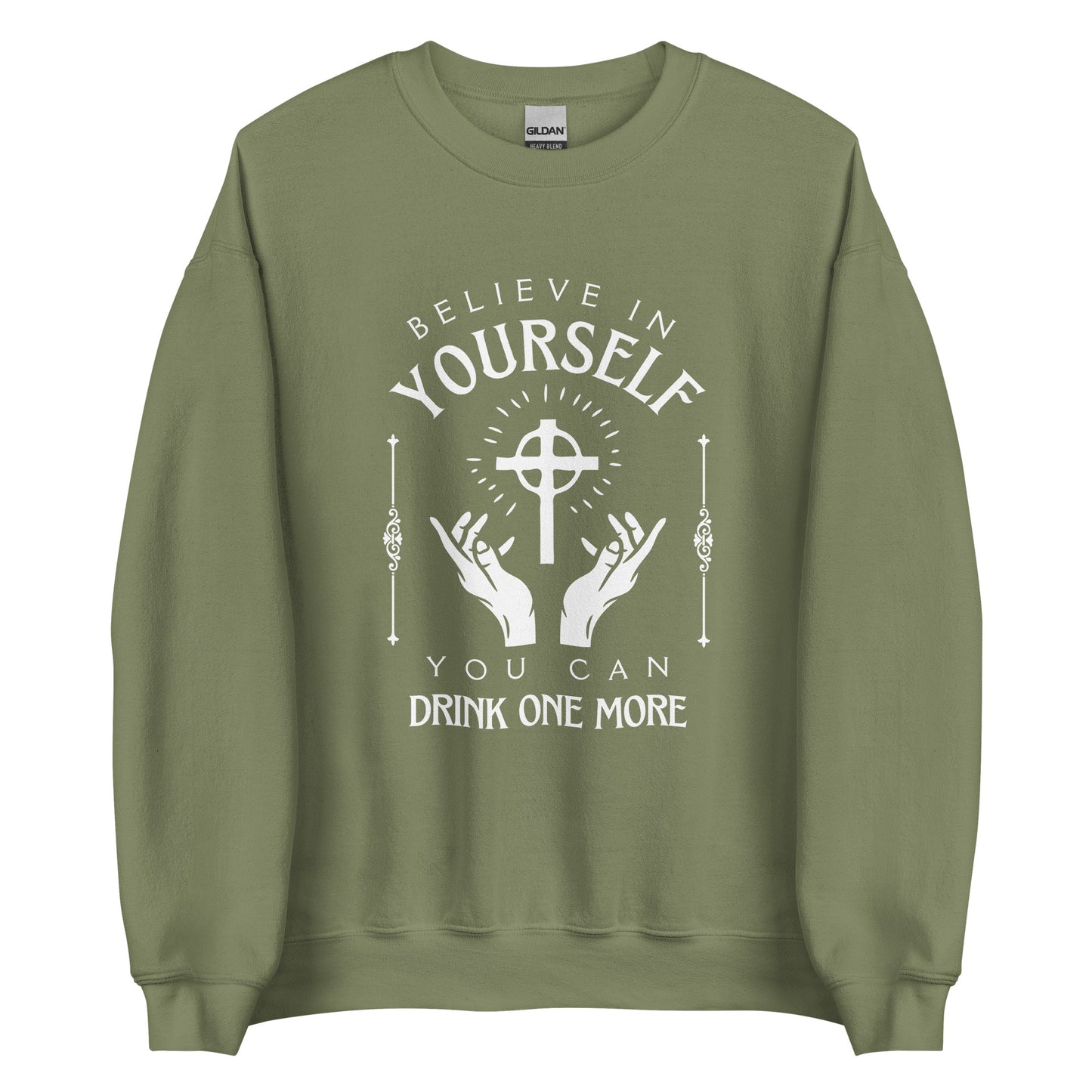 Believe in Yourself – You Can Drink One More (Unisex Sweater)