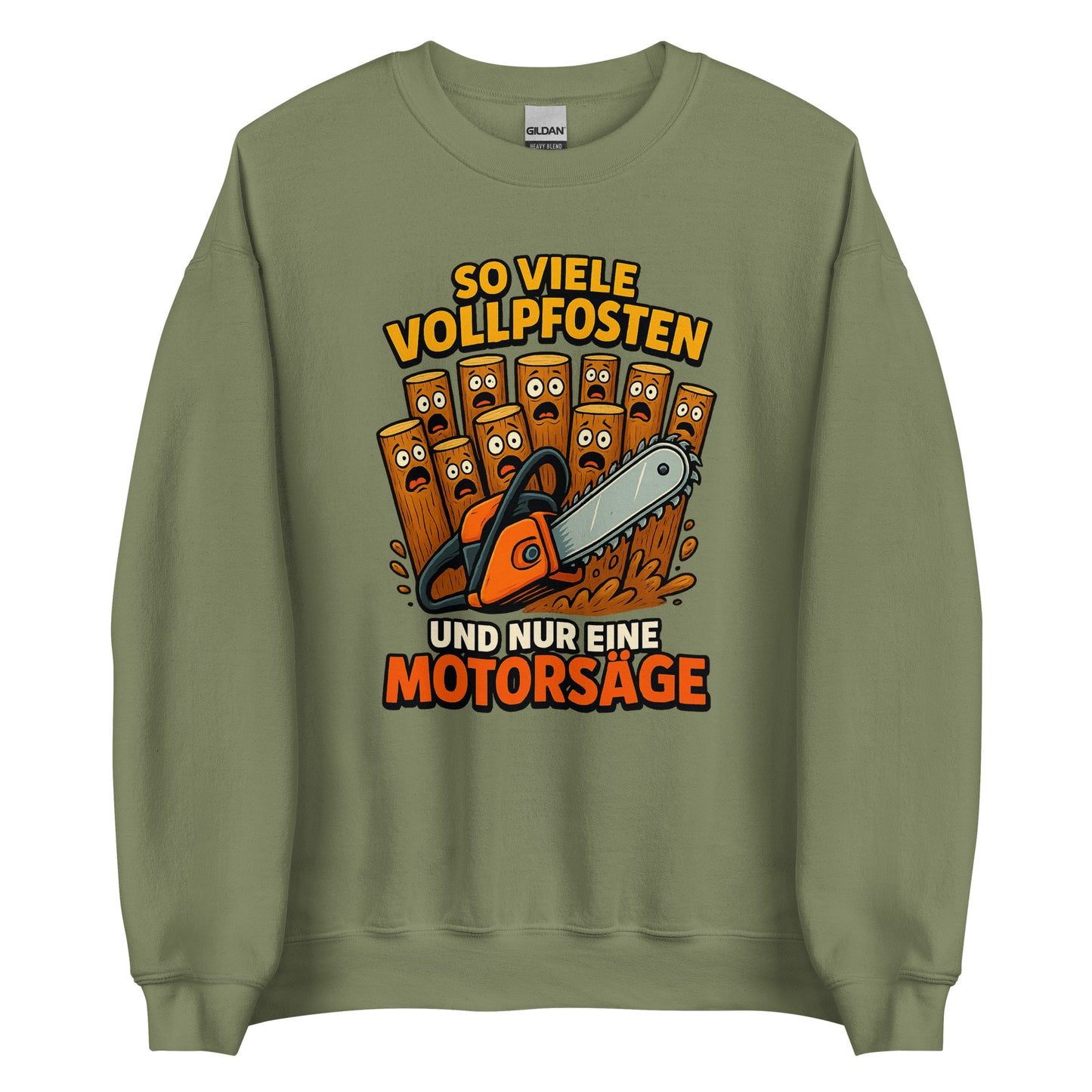So viele Vollpfosten und nur eine Motorsäge – Unisex Sweater
