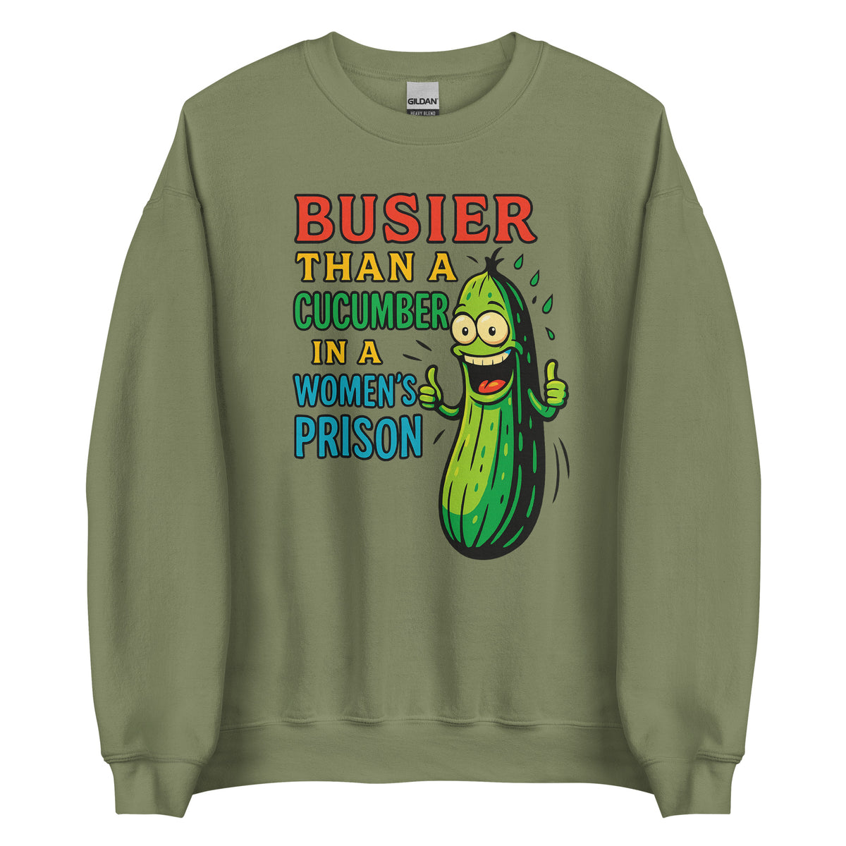 Busier Than a Cucumber in a Women’s Prison – Unisex Sweater – grün, Vorderansicht