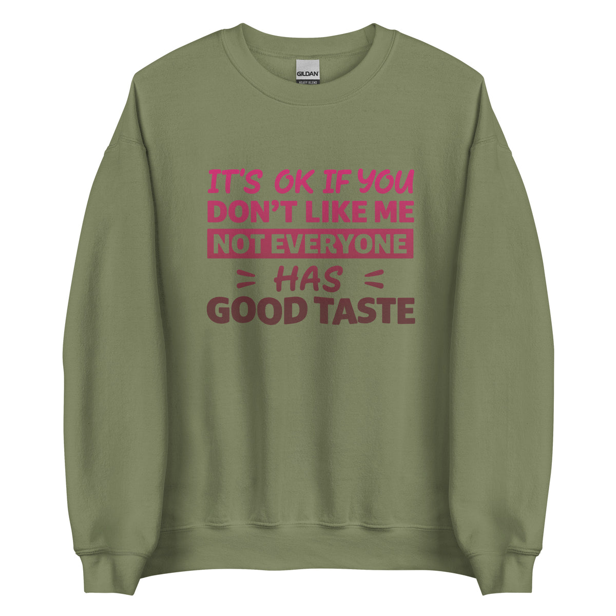 It’s OK If You Don’t Like Me – Good Taste – Unisex Sweater – grün, Vorderansicht