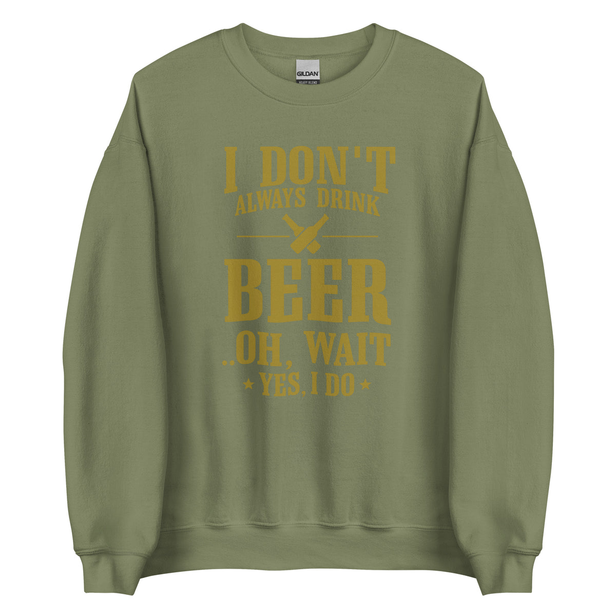 I Don’t Always Drink Beer – Oh Wait, Yes I Do – Unisex Sweater – grün, Vorderansicht