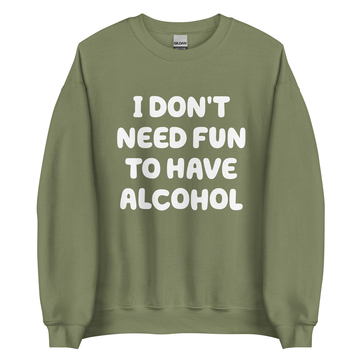 I Don’t Need Fun To Have Alcohol – Unisex Sweater – grün, Vorderansicht