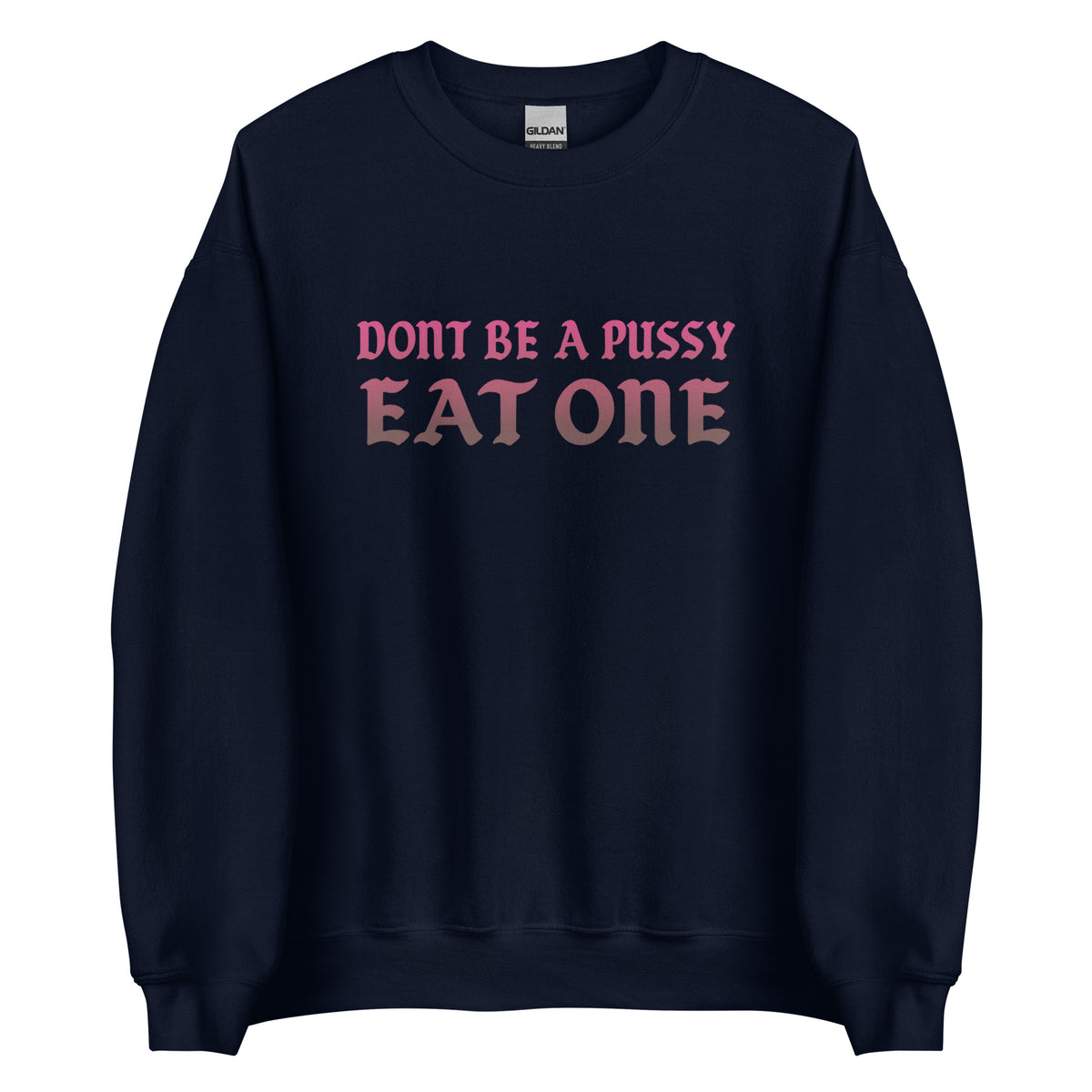Don’t Be a Pussy – Eat One – Unisex Sweater – navyblau, Vorderansicht