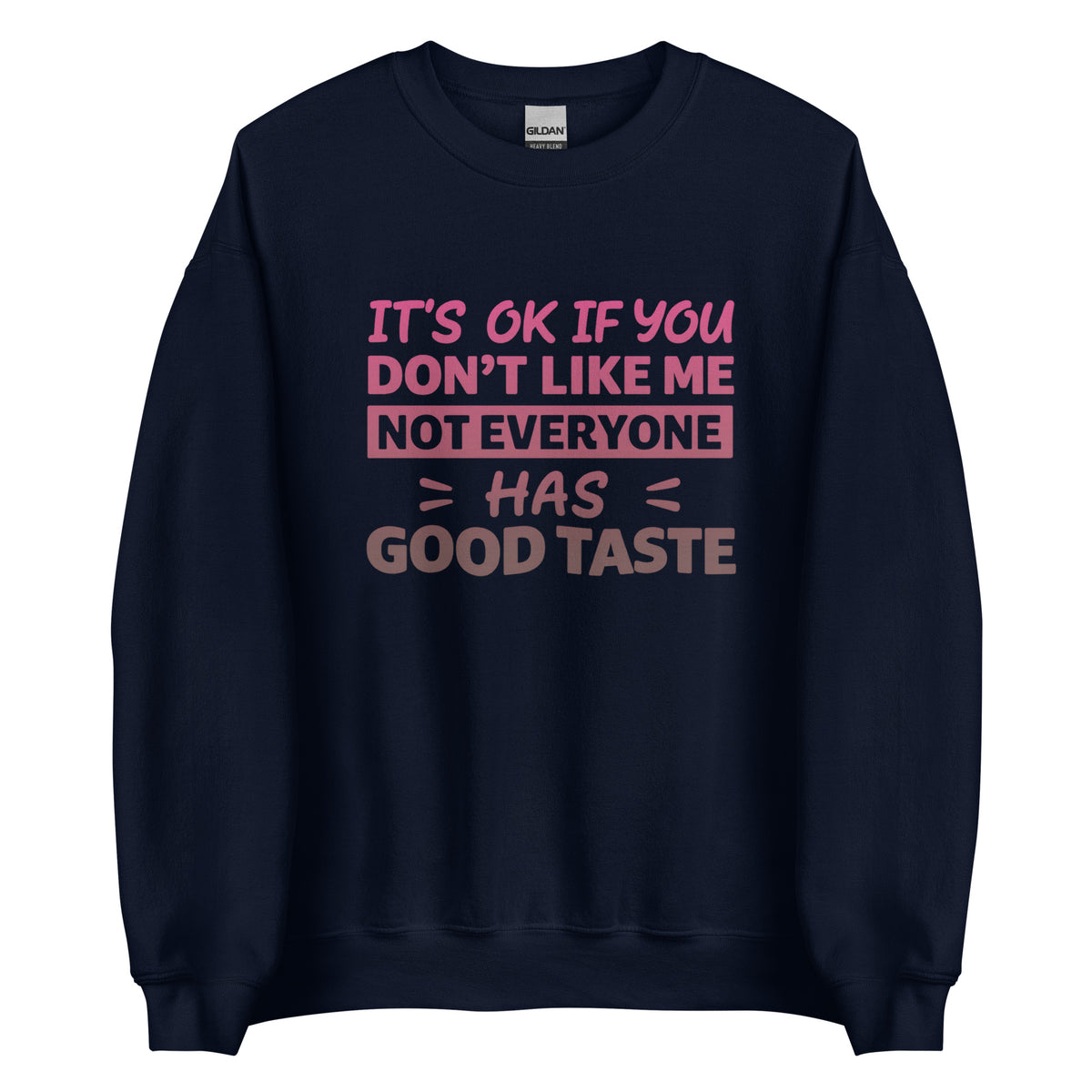 It’s OK If You Don’t Like Me – Good Taste – Unisex Sweater – navyblau, Vorderansicht