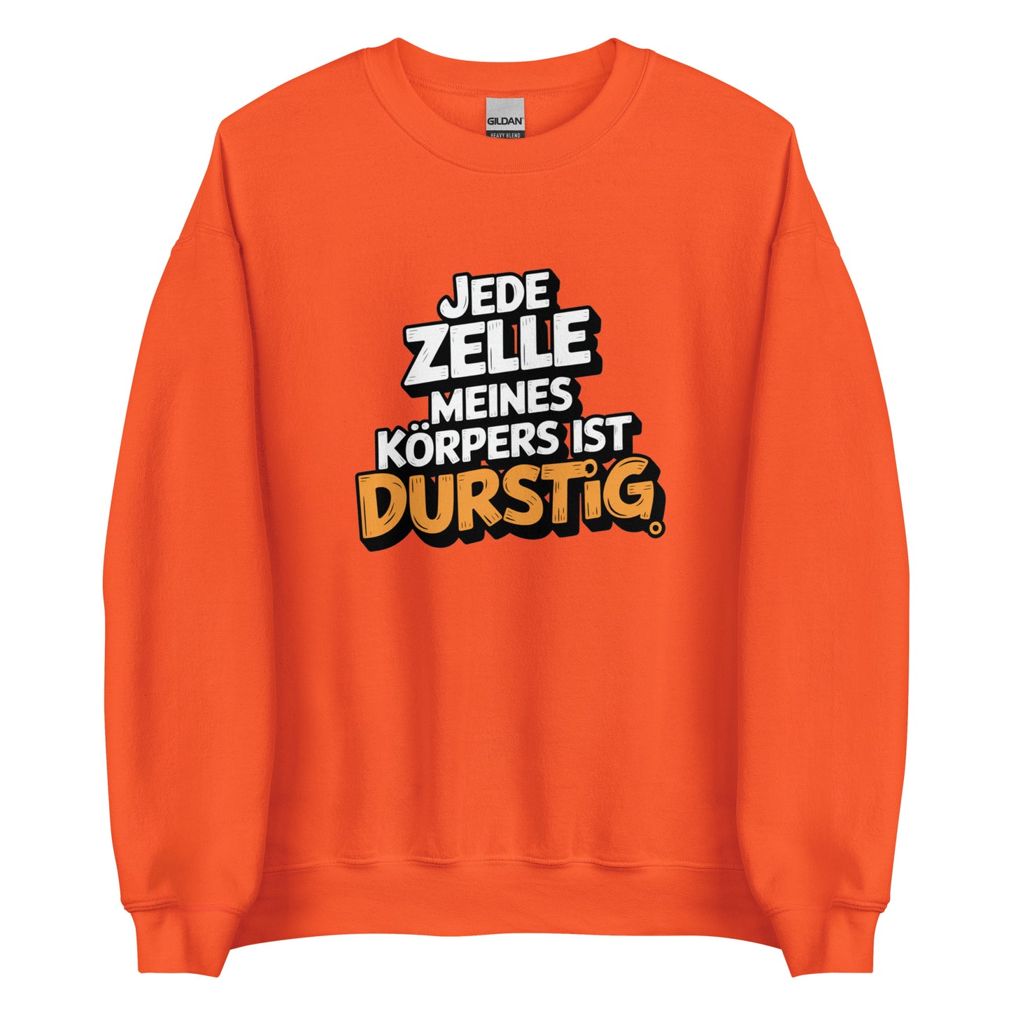 Jede Zelle meines Körpers ist durstig - Unisex-Pullover