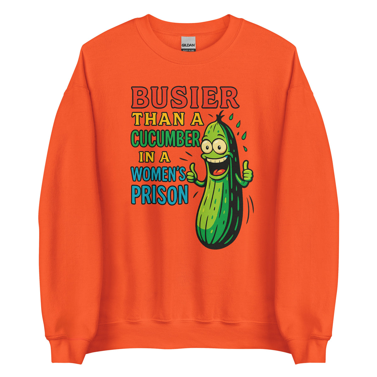 Busier Than a Cucumber in a Women’s Prison – Unisex Sweater – orange, Vorderansicht