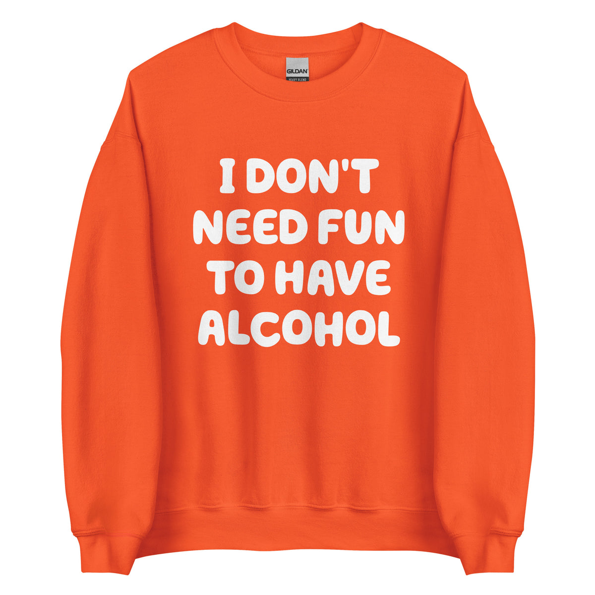 I Don’t Need Fun To Have Alcohol – Unisex Sweater – orange, Vorderansicht