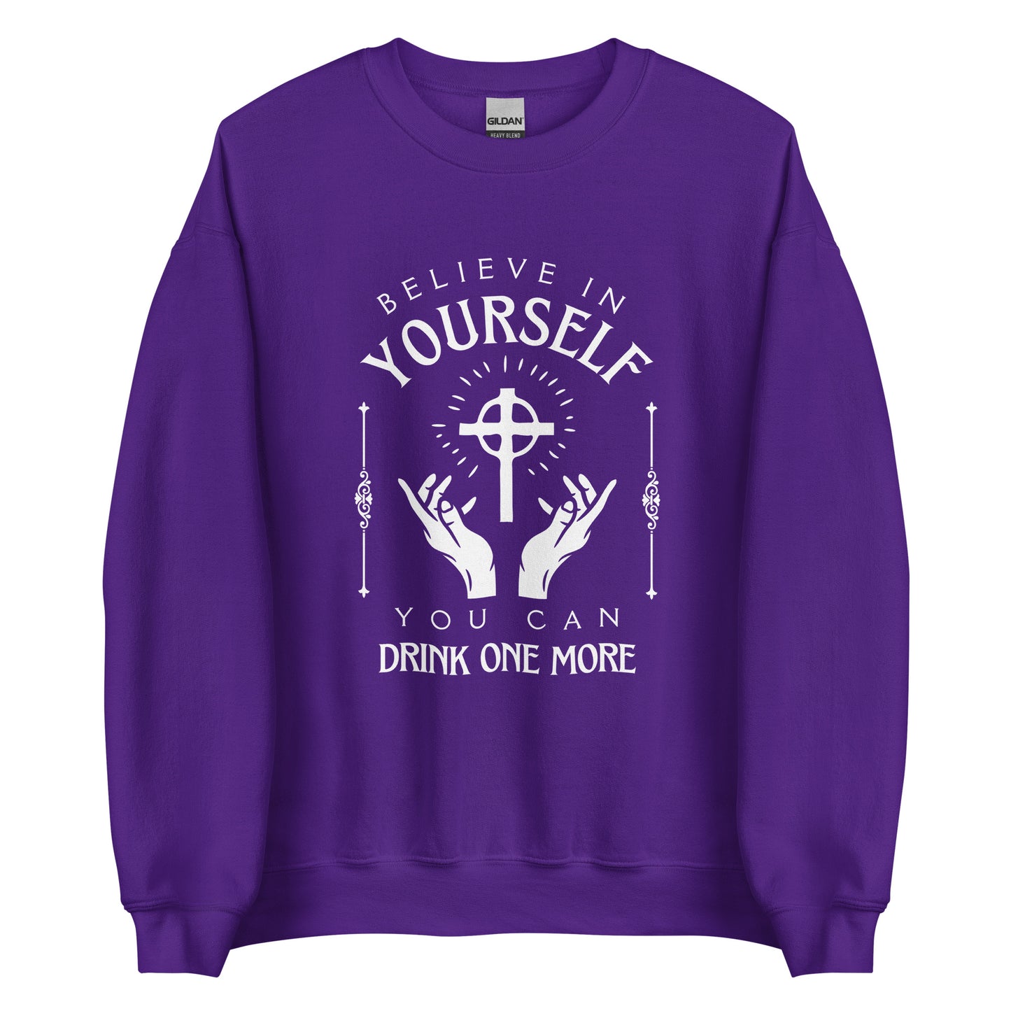 Believe in Yourself – You Can Drink One More (Unisex Sweater)