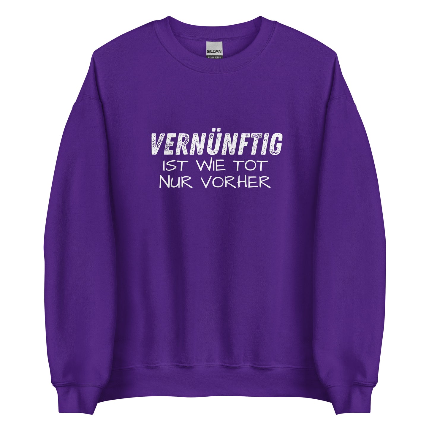 Vernünftig ist wie tot – nur vorher – Unisex Sweater