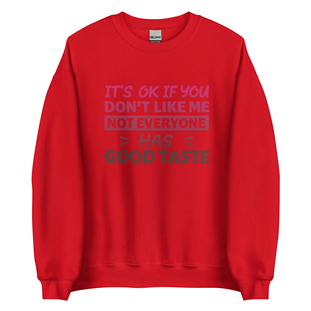 It’s OK If You Don’t Like Me – Good Taste – Unisex Sweater – rot, Vorderansicht