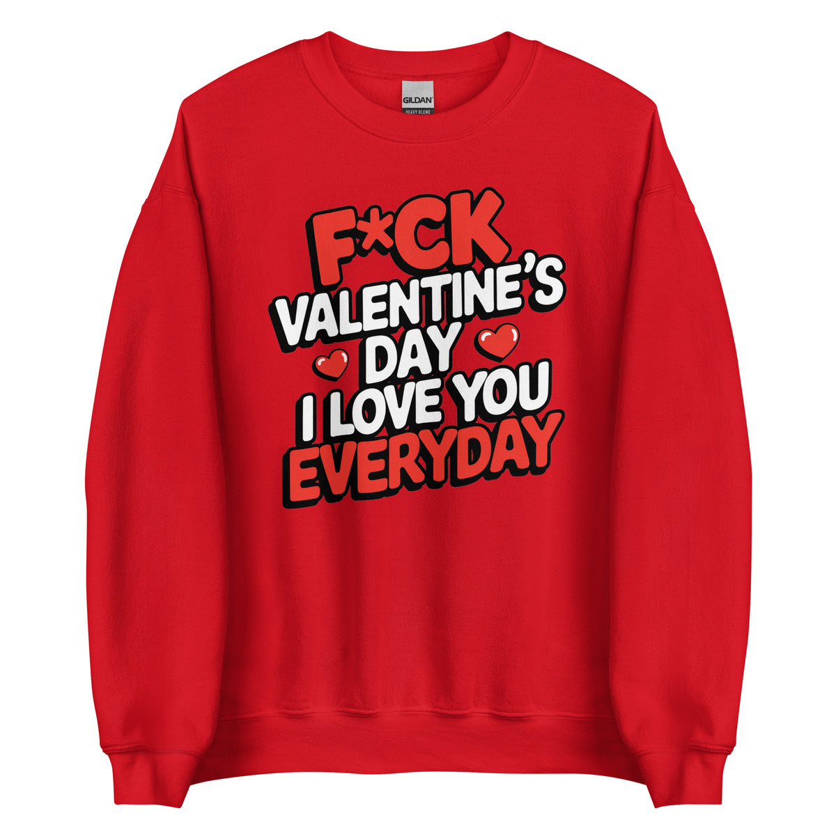 F*ck Valentine’s Day – I Love You Everyday – Unisex Sweater – rot, Vorderansicht