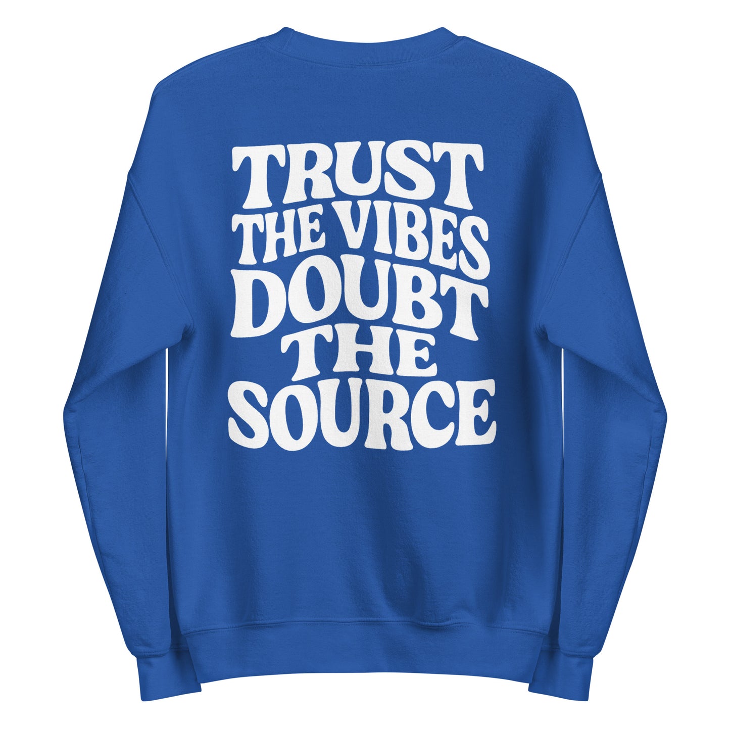Trust the Vibes – Doubt the Source – Unisex Sweater Backprint