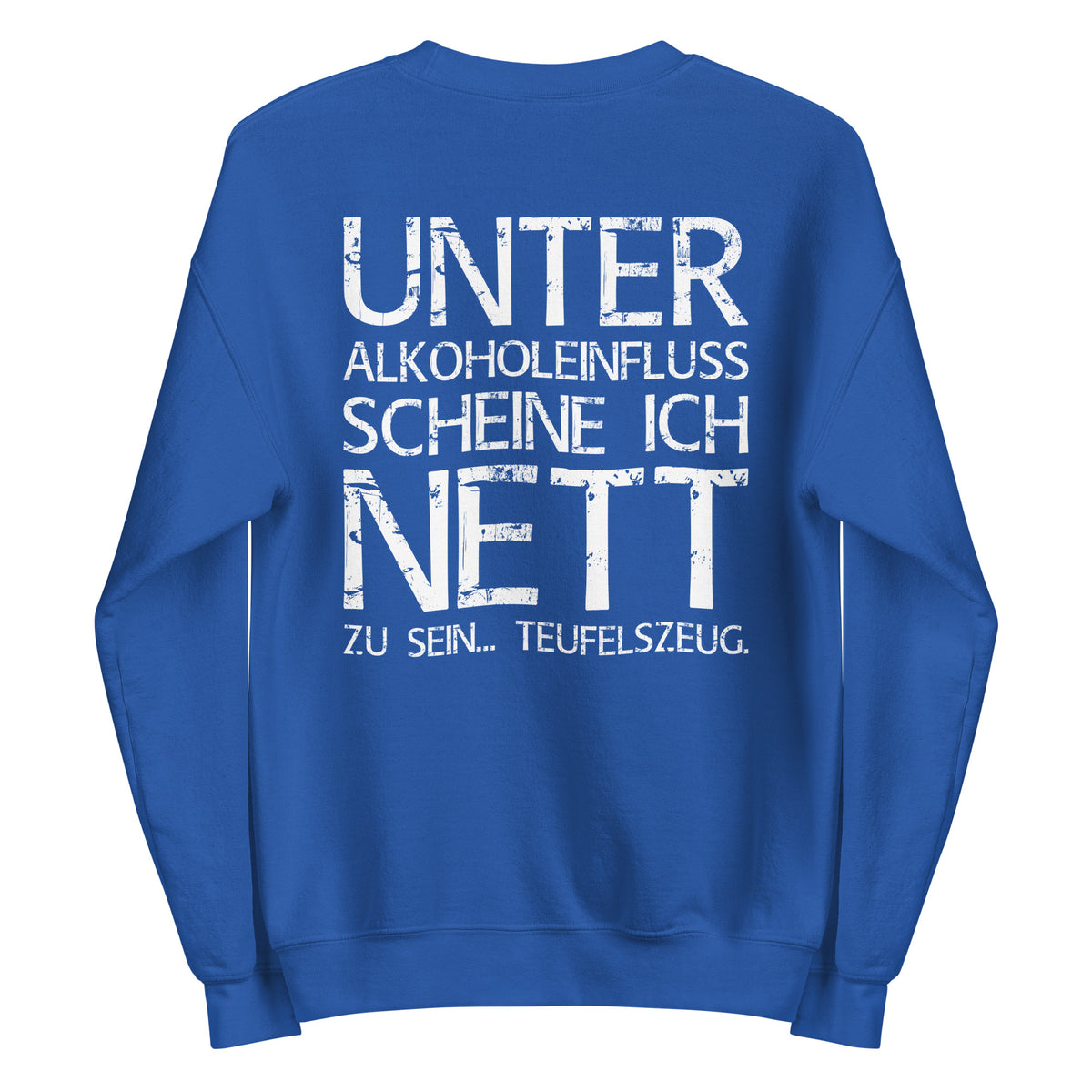 Unter Alkoholeinfluss scheine ich nett zu sein – Teufelszeug – Unisex Sweater (Backprint) – Rückansicht