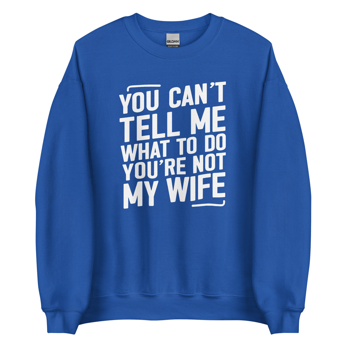 You Can’t Tell Me What To Do – Unisex Sweater – Vorderansicht