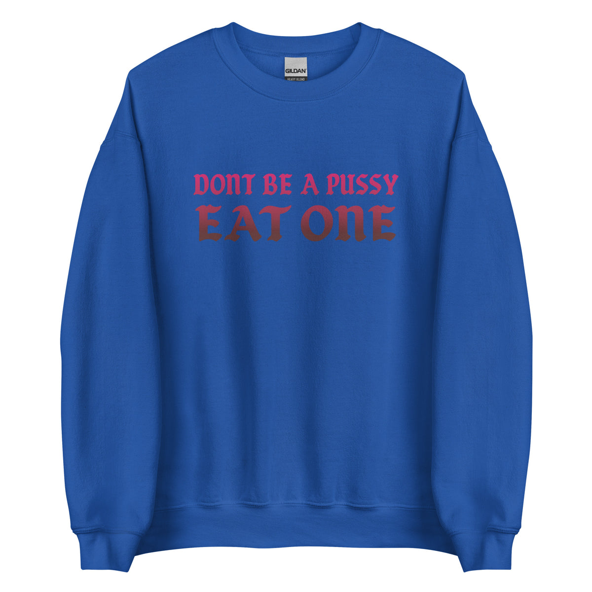 Don’t Be a Pussy – Eat One – Unisex Sweater – Vorderansicht