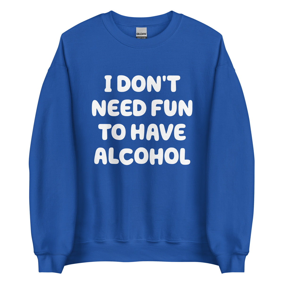 I Don’t Need Fun To Have Alcohol – Unisex Sweater – Vorderansicht